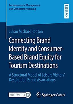 portada Connecting Brand Identity and Consumer-Based Brand Equity for Tourism Destinations: A Structural Model of Leisure Visitors’ Destination Brand. Management und Standortentwicklung) 