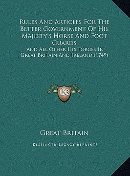 portada rules and articles for the better government of his majesty's horse and foot guards: and all other his forces in great britain and ireland (1749)
