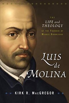 portada Luis de Molina: The Life and Theology of the Founder of Middle Knowledge (in English)