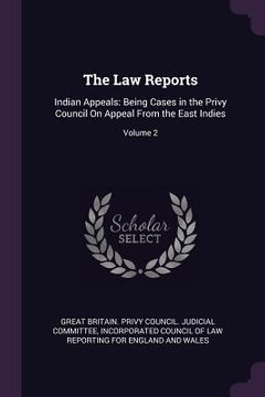 portada The Law Reports: Indian Appeals: Being Cases in the Privy Council On Appeal From the East Indies; Volume 2