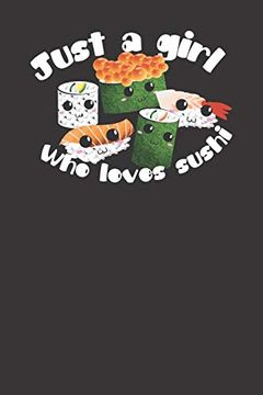 portada Just a Girl who Loves Sushi Cute and Kawaii Gift Idea for Sushi and Japanese Food Lovers (en Inglés)