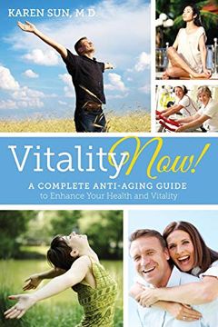 portada Vitality Now! A Complete Anti-Aging Guide to Enhance Your Health and Vitality (en Inglés)