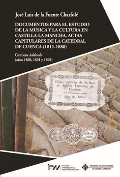 portada Documentos Para el Estudio de la Música y la Cultura en Castilla-La Mancha. Actas Capitulares de la Catedral de Cuenca (1811-1880) (in Spanish)