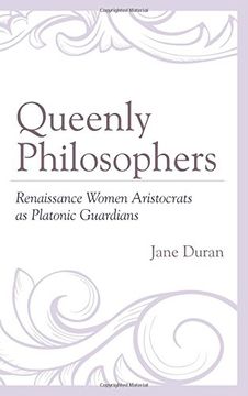 portada Queenly Philosophers: Renaissance Women Aristocrats as Platonic Guardians