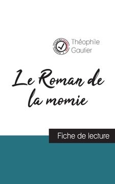 portada Le Roman de la momie de Théophile Gautier (fiche de lecture et analyse complète de l'oeuvre) (en Francés)