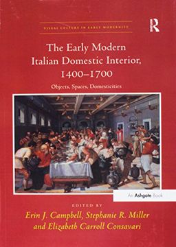 portada The Early Modern Italian Domestic Interior, 1400–1700: Objects, Spaces, Domesticities (Visual Culture in Early Modernity) (in English)