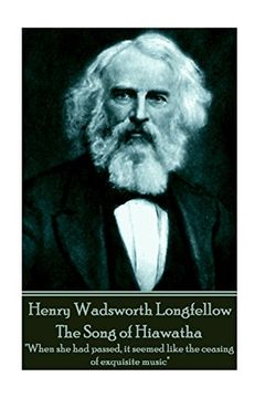 portada Henry Wadsworth Longfellow - The Song of Hiawatha: "When she had passed, it seemed like the ceasing of exquisite music" 