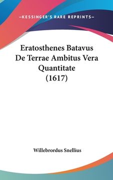 portada Eratosthenes Batavus De Terrae Ambitus Vera Quantitate (1617) (en Latin)