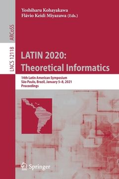 portada Latin 2020: Theoretical Informatics: 14th Latin American Symposium, São Paulo, Brazil, January 5-8, 2021, Proceedings (en Inglés)