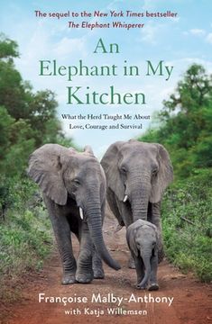 portada An Elephant in my Kitchen: What the Herd Taught me About Love, Courage and Survival (Elephant Whisperer, 2) (in English)