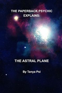 portada The Paperback Psychic Explains: The Astral Plane (en Inglés)