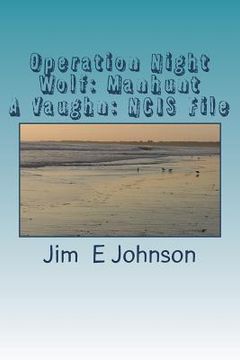 portada Operation Night Wolf: Manhunt: A Vaughn: NCIS File (en Inglés)