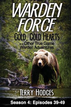 portada Warden Force: Cold, Cold Hearts and Other True Game Warden Adventures: Episodes 39 - 49 