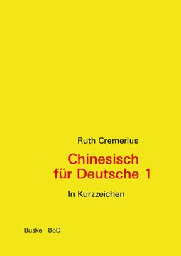 portada Chinesisch für Deutsche 1 (in Kurzzeichen): Hochchinesisch für Anfänger: Hochchinesisch für Anfänger - in Kurzzeichen (en Chino)