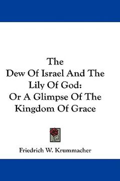 portada the dew of israel and the lily of god: or a glimpse of the kingdom of grace (in English)