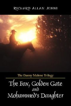 portada the danny malone trilogy: the fox, golden gate and mohammed's daughter
