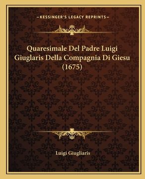 portada Quaresimale Del Padre Luigi Giuglaris Della Compagnia Di Giesu (1675) (in Italian)