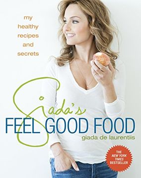 portada Giada's Feel Good Food: My Healthy Recipes and Secrets (en Inglés)