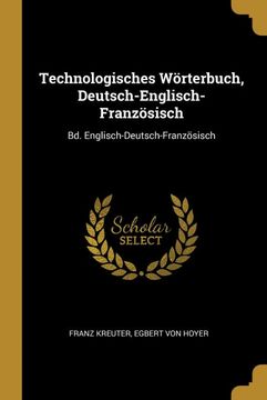 portada Technologisches Wörterbuch, Deutsch-Englisch-Französisch: Bd. Englisch-Deutsch-Französisch (en Alemán)