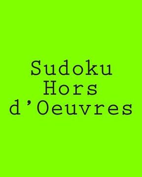 portada Sudoku Hors d'Oeuvres: Indulge Your Appetite For Sudoku Puzzles (en Inglés)
