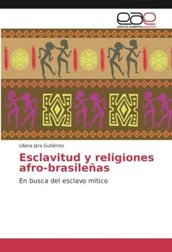 portada Esclavitud y religiones afro-brasileñas: En busca del esclavo mítico