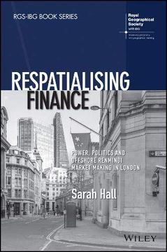 portada Respatialising Finance: Power, Politics and Offshore Renminbi Market Making in London (Rgs-Ibg Book Series) 