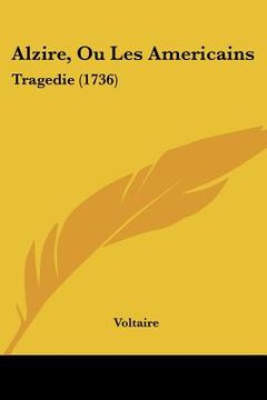 portada alzire, ou les americains: tragedie (1736) (en Inglés)