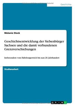 portada Geschichtsentwicklung der Siebenbürger Sachsen und die damit verbundenen Grenzverschiebungen (German Edition)