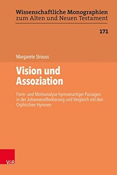 portada Vision Und Assoziation: Form- Und Motivanalyse Hymnenartiger Passagen in Der Johannesoffenbarung Und Vergleich Mit Den Orphischen Hymnen (en Alemán)