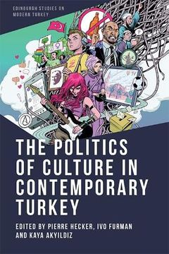 portada The Politics of Culture in Contemporary Turkey (Edinburgh Studies on Modern Turkey) (en Inglés)