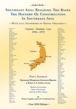 portada -seabee book- southeast asia: building the bases the history of construction in southeast asia (en Inglés)