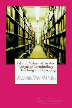 portada Islamic Value of Arabic Language Terminology in Teaching and Learning: Special Purposes in Management Studies: Volume 2 (Arabic English Terminology) 