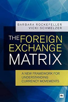 portada The Foreign Exchange Matrix: A new Framework for Understanding Currency Movements (en Inglés)