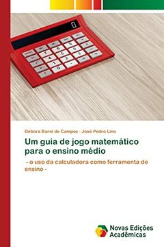 portada Um Guia de Jogo Matemático Para o Ensino Médio: - o uso da Calculadora Como Ferramenta de Ensino -