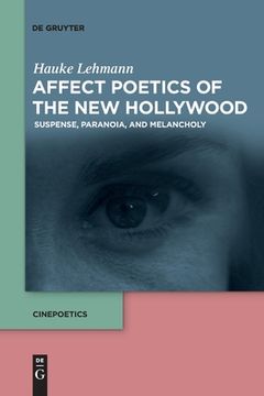 portada Affect Poetics of the New Hollywood: Suspense, Paranoia, and Melancholy (en Inglés)