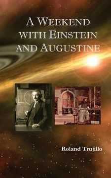 portada A Weekend with Einstein and Augustine: Exploring God's Creative Genius and Finding Love Everlasting (en Inglés)