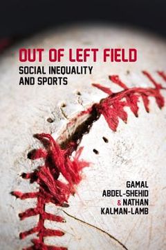 portada Out of Left Field: Social Inequality and Sport (en Inglés)