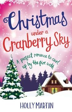portada Christmas Under a Cranberry Sky: A perfect romance to curl up by the fire with (A Town Called Christmas) (Volume 1)