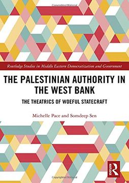 portada The Palestinian Authority in the West Bank: The Theatrics of Woeful Statecraft (Routledge Studies in Middle Eastern Democratization and Government) (in English)