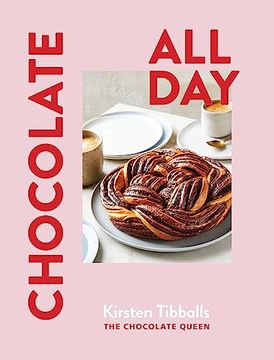 portada Chocolate All Day: Recipes for Indulgence - Morning, Noon and Night (en Inglés)