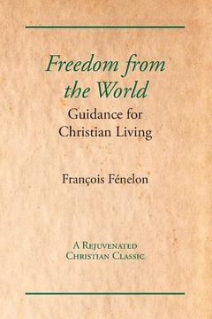 portada Freedom from the World: Guidance for Christian Living