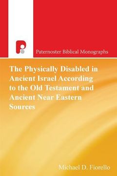 portada The Physically Disabled in Ancient Israel According to the Old Testament and Ancient Near Eastern Sources (en Inglés)