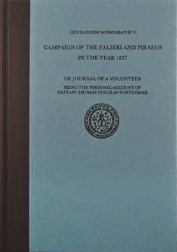 portada The Campaign of the Falieri and Piraeus in the Year 1827: Or, Journal of a Volunteer, Being the Personal Account of Captain Thomas Douglas Whitcombe (Gennadeion Monographs)