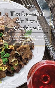 portada The Essential air Fryer Cookbook: Easy, Mouthwatering and Low-Fat Recipes to Master the Full Potential of Your air Fryer (in English)