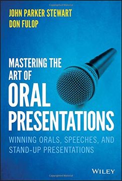 portada Mastering the art of Oral Presentations: Winning Orals, Speeches, and Stand-Up Presentations 