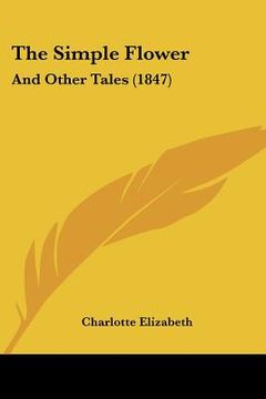 portada the simple flower: and other tales (1847) (en Inglés)
