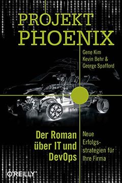 portada Projekt Phoenix: Der Roman Über it und Devops - Neue Erfolgsstrategien für Ihre Firma (en Alemán)
