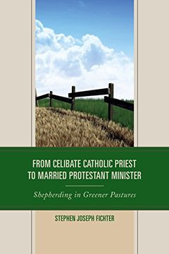 portada From Celibate Catholic Priest to Married Protestant Minister: Shepherding in Greener Pastures