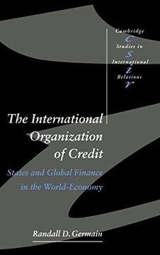 portada The International Organization of Credit Hardback: States and Global Finance in the World-Economy (Cambridge Studies in International Relations) (en Inglés)