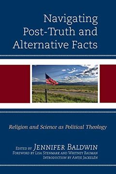 portada Navigating Post-Truth and Alternative Facts: Religion and Science as Political Theology (Religion and Science as a Critical Discourse) (en Inglés)